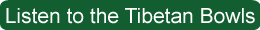 Click here to listen to my Tibetan bowls